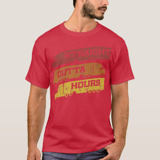 Truck Driver Straight Outta Hours - Big Trucking T T-Shirt