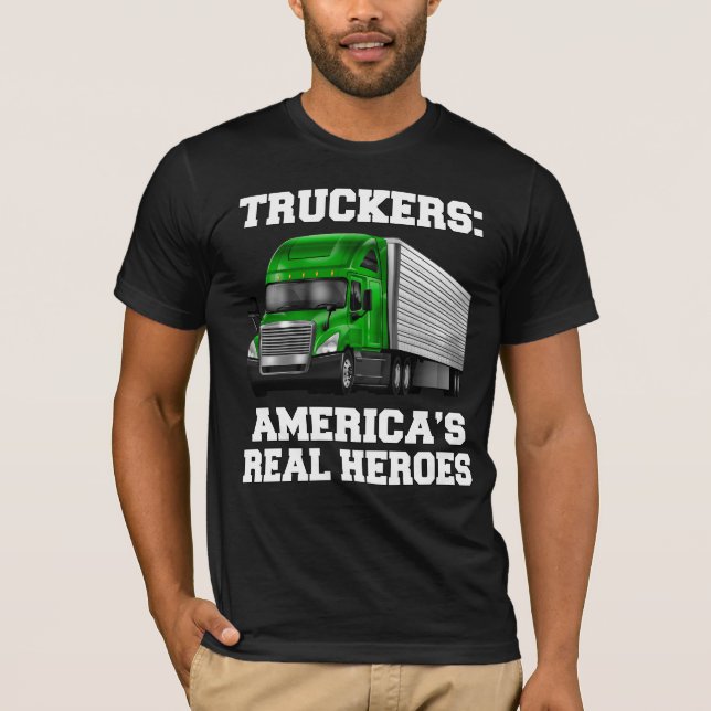 Truck Driver Truckers America’s Real Heroes  T-Shirt (Front)