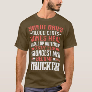 Truck Driver Trucking Strongest Men Become Trucker T-Shirt