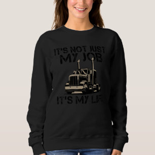Truck Driver Trucking Trailer Truck Semi Truck Tru Sweatshirt