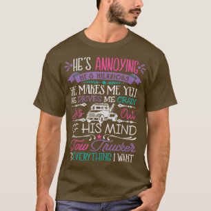 Truck Driver Wife Tee Tow Truck Driver Is Everythi