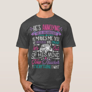 Truck Driver Wife Tee Tow Truck Driver Is Everythi