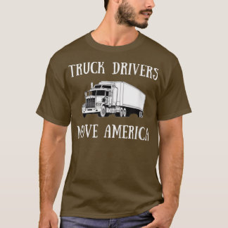 Truck Drivers Move America Trucking  T-Shirt