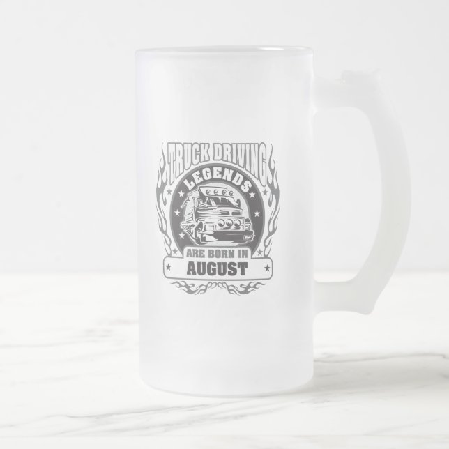Truck Driving Legends Are Born In August Frosted Glass Beer Mug (Right)