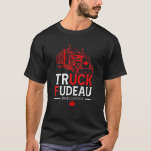 Truck Fudeau Anti Justin Trudeau Free Canada Vinta T-Shirt