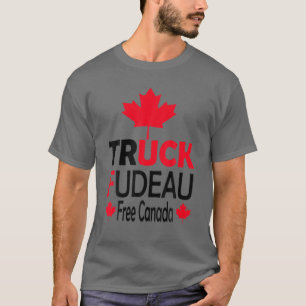 Truck Fudeau, Freedom Convoy 2022, Support Canadia T-Shirt