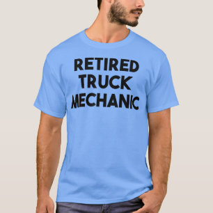 Truck Mechanic Retirement - Retired Truck Mechanic T-Shirt