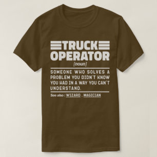 Truck Operator Noun Heavy Equipment Specialist T-Shirt