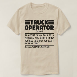 Truck Operator Noun Heavy Equipment Specialist  T-Shirt