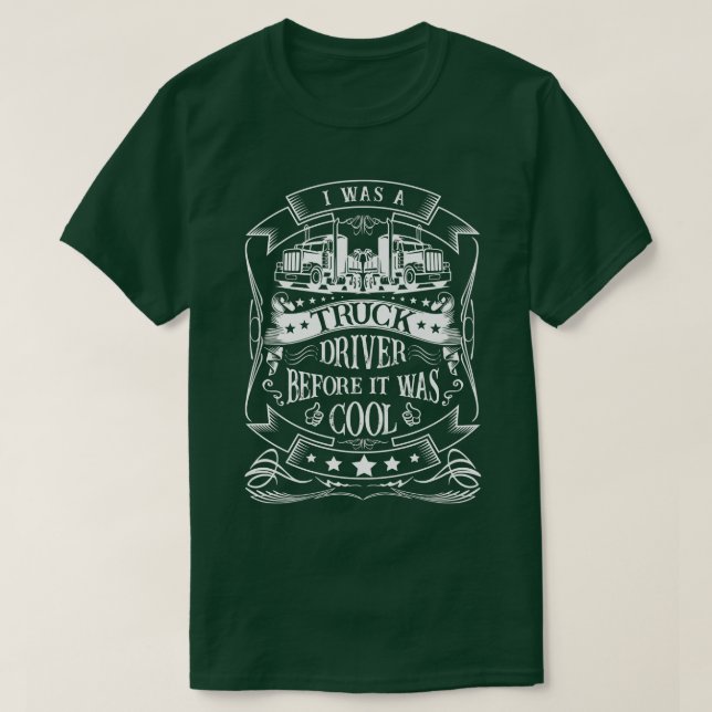 Trucker Clothing I Was A Truck Driver Before It Wa T-Shirt (Design Front)