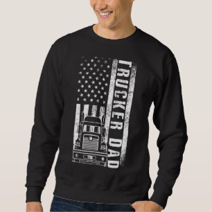 Trucker Dad American Flag Truck Driver Daddy Fathe Sweatshirt
