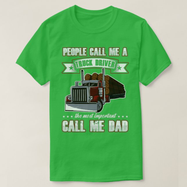 Trucker Dad Father's Day People Call Me A Truck Dr T-Shirt (Design Front)