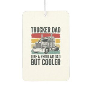 Trucker Dad Like a Regular Dad But Cooler Shirt_1 Car Air Freshener