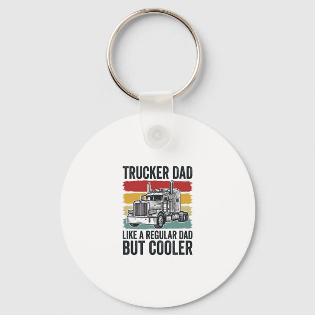 Trucker Dad Like a Regular Dad But Cooler Shirt_1 Key Ring (Front)