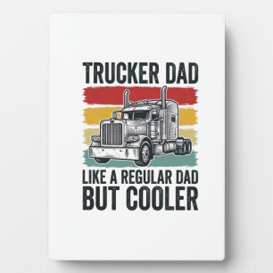 Trucker Dad Like a Regular Dad But Cooler Shirt_1 Plaque