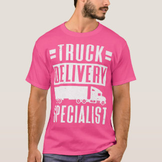 Trucker Delivery Specialist Trucking Truck Driver  T-Shirt