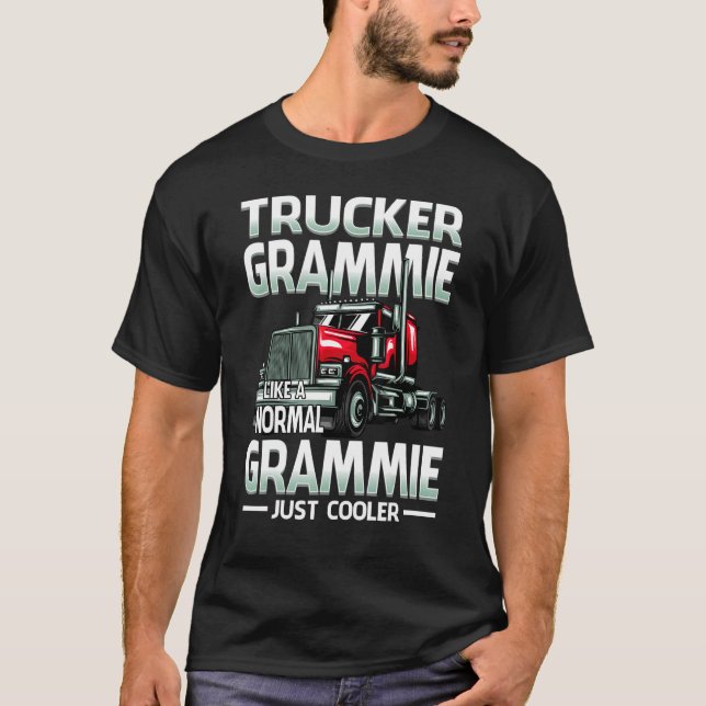 Trucker Grammie Like A Normal Grammie Just Cooler T-Shirt (Front)