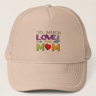 Trucker Hat, So much love you Mum Hat