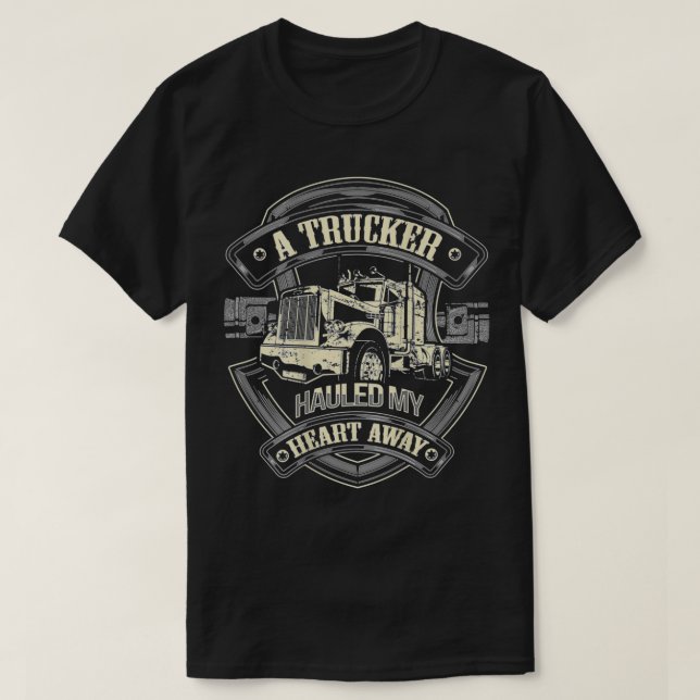 Trucker Hauled Away My Heart Girlfriend Truck Driv T-Shirt (Design Front)