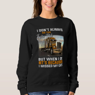 Trucker I Don't Always Go The Extra Mile But When Sweatshirt