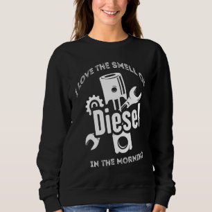 Trucker I Love The Smell Of Diesel In The Morning  Sweatshirt