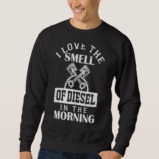 Trucker I Love The Smell Of Diesel In The Morning  Sweatshirt (Front)