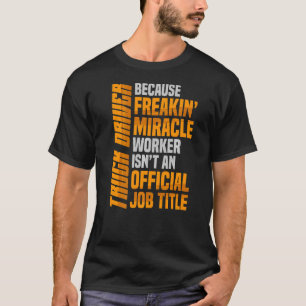 Trucker Job Profession Transport Trailer Truck Dri T-Shirt
