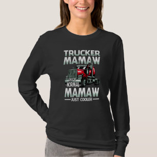 Trucker Mamaw Like A Normal Mamaw Just Cooler   T-Shirt