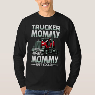 Trucker Mommy Like A Normal Mommy Just Cooler T-Shirt