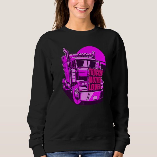 Trucker Mother   Female Truck Driver Mother Trucke Sweatshirt (Front)