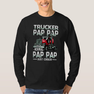Trucker Pap Pap Like A Normal Pap Pap Just Cooler T-Shirt