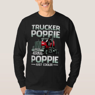 Trucker Poppie Like A Normal Poppie Just Cooler T-Shirt