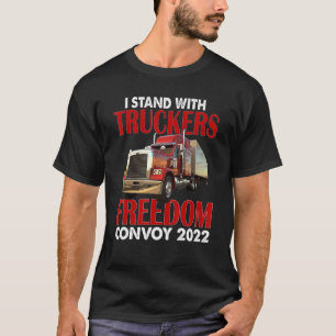 Trucker Support I Stand With Truckers Freedom Conv T-Shirt