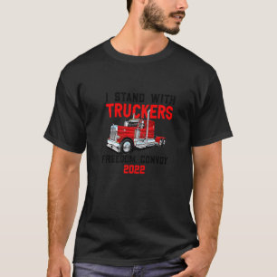 Trucker Support I Stand With Truckers Freedom Conv T-Shirt