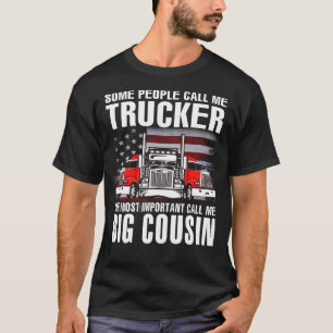 Trucker The Most Important Call Me BIG COUSIN US F T-Shirt