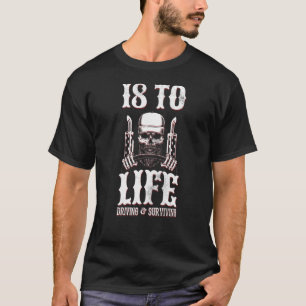 Trucker Truck Driver 18 To Life Driving And T-Shirt