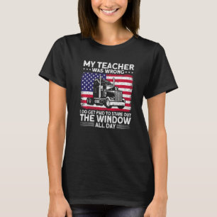 Trucker Truck Driver American Flag My Teacher Was T-Shirt