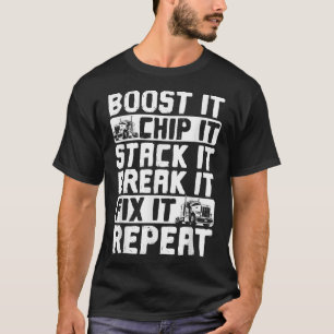 Trucker Truck Driver Boost It Chip It Stack It  T-Shirt