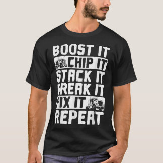 Trucker Truck Driver Boost It Chip It Stack It  T-Shirt