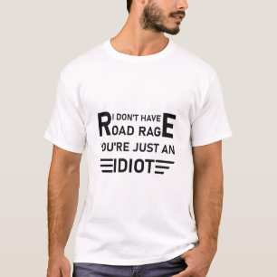 Trucker Truck Driver I Don't Have Road Rage T-Shirt