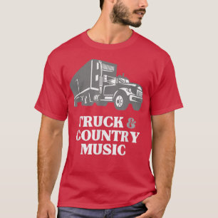 Trucker Truck Driver Loves Truck and Country Music T-Shirt