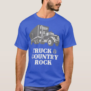Trucker Truck Driver Loves Truck and Country Rock  T-Shirt