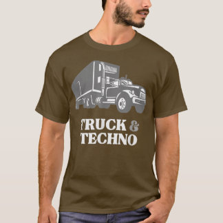 Trucker Truck Driver Loves Truck and Techno  T-Shirt