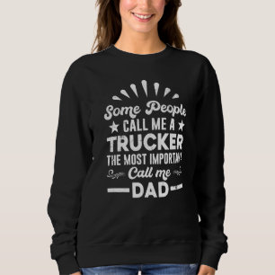 Trucker Truck Driver  People Call Me Dad Sweatshirt