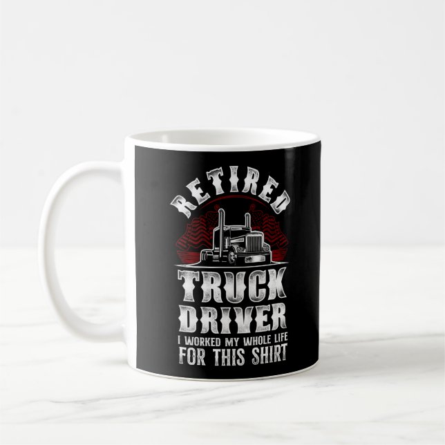 Trucker Truck Driver Retired Truck Driver I Worked Coffee Mug (Left)