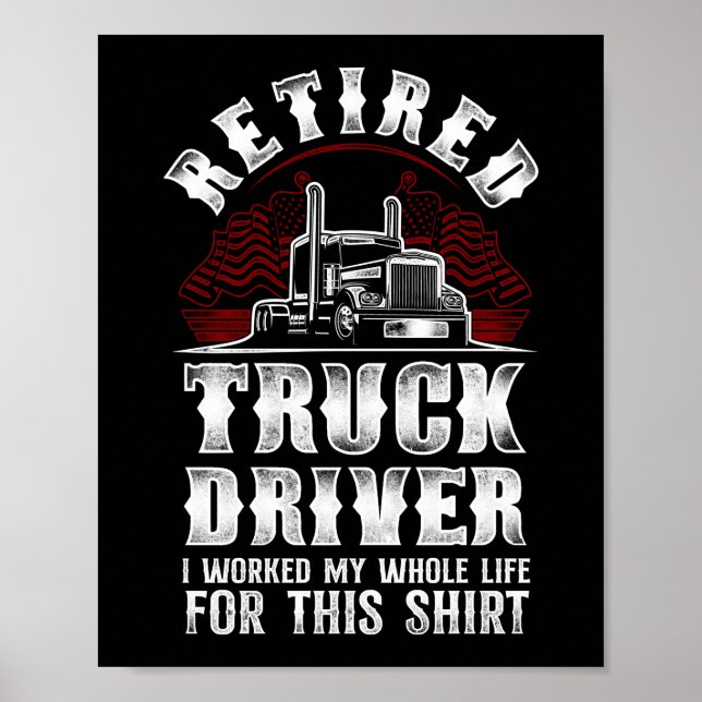 Trucker Truck Driver Retired Truck Driver I Worked Poster (Front)