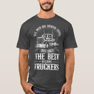 Trucker Truck Driver Vintage All Men Are Created E T-Shirt