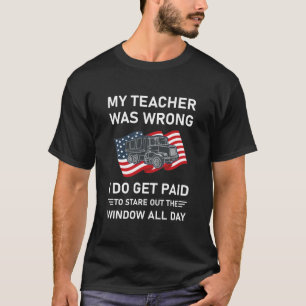 Trucker Truck Driver Vintage My Teacher Was Wrong T-Shirt