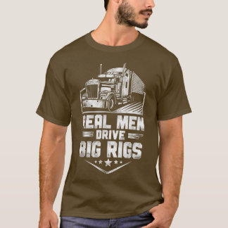 Trucker Truck Driver Vintage Real Men Drive Big Ri T-Shirt