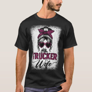 Trucker Wife Mothers Day Messy Bun Hair Women Prou T-Shirt